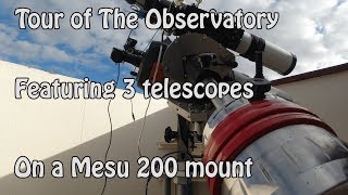 A tour of my observatory with Mesu 200 mount amp 3 telescopes [upl. by Oirelav171]