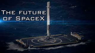 The future of SpaceX [upl. by Diaz]