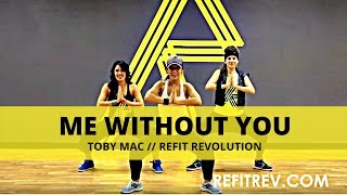 quotMe Without Youquot  TobyMac  Dance Fitness  REFIT® Revolution [upl. by Anaya]