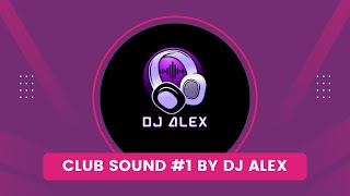 🚨Club Sound 1 By Dj Alex🚨 [upl. by Gregson]