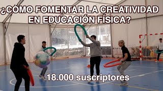 ¿Cómo fomentar la CREATIVIDAD en Educación Física [upl. by Pihc]