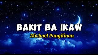 Bakit Ba Ikaw  Michael Pangilinan  Lyrics [upl. by Seavey14]