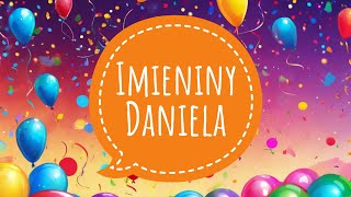 ŻYCZENIA IMIENINOWE DLA DANIELA  DANIEL  PIOSENKA NA IMIENINY [upl. by Rehm]