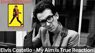 Elvis Costello Reaction  My Aim Is True Full Album Reaction Fantastic [upl. by Nonac293]