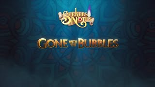 Seekers Notes Update 212 Gone with the Bubbles [upl. by Nosyarg]