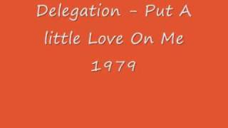 Delegation  Put A little Love On Me 1979 [upl. by Malony350]