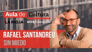 RAFAEL SANTANDREU  Sin miedo I AULA DE CULTURA [upl. by Atazroglam]