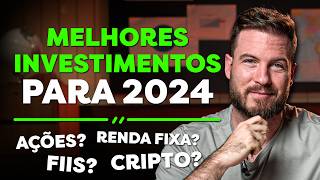 MELHORES INVESTIMENTOS PARA 2024  AÇÕES FIIS BITCOIN OU RENDA FIXA [upl. by Ahtivak]