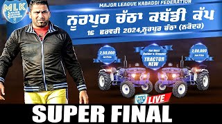 Super Final  Nurpur Chatha Nakodar  Major League Kabaddi Cup 2024 [upl. by Freddie361]