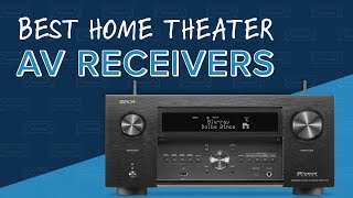 BEST Home Theater AV Receivers  Denon Onkyo Sony Marantz Anthem amp Arcam [upl. by Reema]