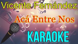 🎤Vicente Fernández  Acá Entre Nos 🎼 Karaoke 🎙 Mundo Karaoke 🎵 [upl. by Esinal]