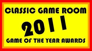 Classic Game Room  2011 GAME OF THE YEAR AWARDS show [upl. by Jari967]