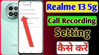 Realme 13 5g me call recording kaise kare  how to enable auto call recording in Realme 13 5g [upl. by Kimberley]