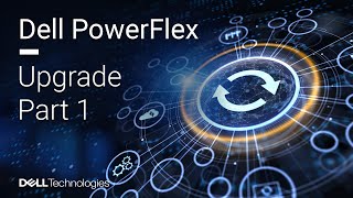 Dell PowerFlex Upgrade from 36 to 45 – Part 1 of 3 [upl. by Camila]