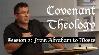 Covenant Theology  Session 2  From Abraham to Moses [upl. by Hawthorn]