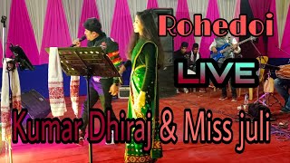 ROHEDOI  Kumar Dhiraj amp Miss juli live [upl. by Onit]