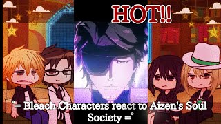 ° Bleach Characters react to Aizens Soul Society ° [upl. by Erline]