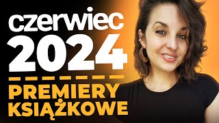 Premiery książkowe CZERWIEC 2024  czy 50 to jest dużo [upl. by Gehman]