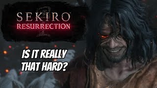 Is It Really That Hard  Sekiro Resurrection Mod Part 1 [upl. by Nnaeirrac498]