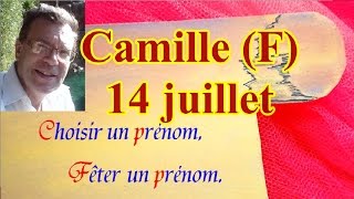 Choisir un prénom et fêter un prénom  Camille F le 14 juillet [upl. by Rutledge620]