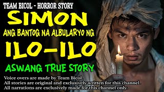 SIMON ANG BANTOG NA ALBULARYO NG ILO ILO  Kwentong Aswang  True Story [upl. by Mensch]