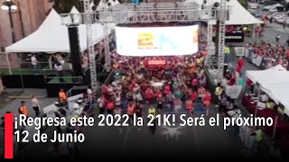 ¡Regresa este 2022 la 21K Será el próximo 12 de Junio [upl. by Nivled564]