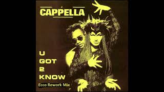 Cappella U Got 2 Know Ecco Rework Mix [upl. by Mitinger]