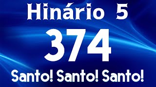 HINO 374 CCB  Santo Santo Santo  HINÁRIO 5 COM LETRAS [upl. by Roydd662]