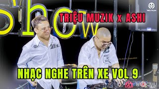 LIVE MIX  NHẠC NGHE TRÊN XE VOL 9  MƠ MÀNG SHOW  DJ TRIỆU MUZIK X RAPPER ASHI [upl. by Selwin615]