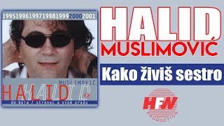 Halid Muslimovic  Kako zivis sestro  Audio 2000 HD [upl. by Htidirrem751]