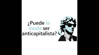 T 2  Ep 52 ¿Karl Lagerfeld o Karl Marx ¿Puede la moda ser anticapitalista [upl. by Aihseyt]