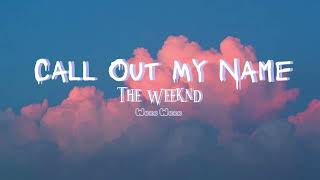 The Weeknd  Call Out My Name Lyrics [upl. by Wanda]