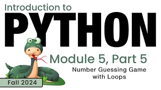 Python Fall 2024 Module 55 Guessing Game with Loops [upl. by Mima660]