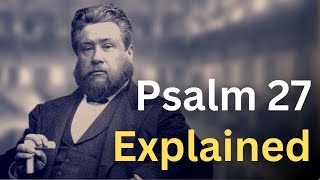 Psalm 27 Explained  Charles Spurgeon Devotional  quotMorning and Eveningquot [upl. by Merras693]