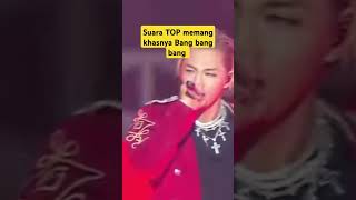 Bang bang bang memang identik dengan suara khasnya TOP 😍🥰😘 bigbang gdragon top taeyang daesung [upl. by Suzetta]