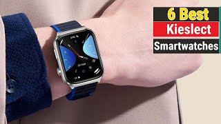 Best Kieslect Smartwatches Of 2024  Top 6 [upl. by Siocnarf]