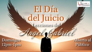 El Día del Juicio Lecciones del Angel Gabriel [upl. by Edholm]