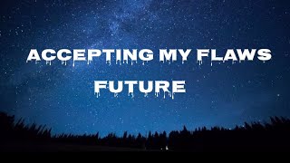 Future – Accepting My Flaws Lyrics [upl. by Mariette562]