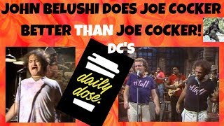 John Belushi Does Joe Cocker Better Than Joe Cocker 100219 [upl. by Arratoon]