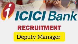 ICICI Bank Recruitment  ICICI Bank Hiring Deputy Manager  ICICI Bank Jobs for Freshers [upl. by Finstad]