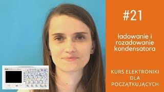 ZIZ 21 Ładowanie i rozładowanie kondensatora Kurs elektroniki dla początkujących [upl. by Ahsart]