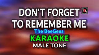 DONT FORGET TO REMEMBER ME The BeeGees KARAOKE MALE TONE [upl. by Ainolloppa757]