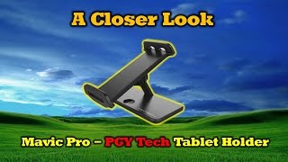 The PGY Tablet Holder is the Perfect Companion for Your Mavic Pro [upl. by Newlin320]