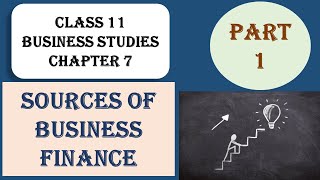 Class 11Business StudiesChapter 7Sources of Business FinancePart 1 [upl. by Sorilda]