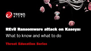 REvil Ransomware attack on Kaseya What to know and what to do  Threat Education Webinar [upl. by Haeli]