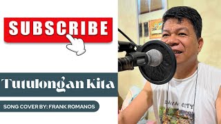 Tutulungan Kita by Roel Cortez  Song Cover  Frank Romanos [upl. by Ainahs]