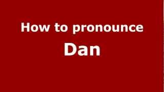 How to Pronounce Dan  PronounceNamescom [upl. by Eimorej265]