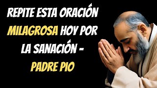 Oración al Padre Pío por los Enfermos – 7 de Octubre [upl. by Nicoli179]