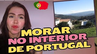 MORAR NO INTERIOR DE PORTUGAL VALE A PENA VANTAGENS VS DESVANTAGENS 🇵🇹 [upl. by Gaiser]