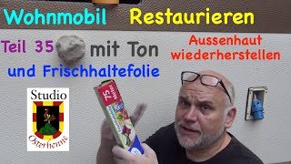 Super Tipp ganz neue Methode Idee Struckturblech mit Ton reparieren Wohnmobil Reparieren Teil 035 [upl. by Nwahsek]